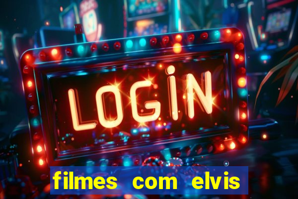 filmes com elvis presley dublado